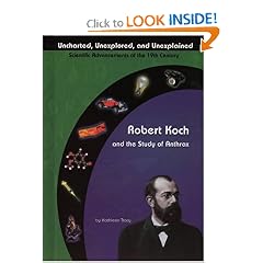 Click here to buy Robert Koch and the Study of Anthrax (Uncharted, Unexplored, and Unexplained) by Kathleen Tracy.