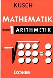 Kusch: Mathematik - Bisherige Ausgabe: Mathematik, Bd.1, Arithmetik: Algebra, Reihenlehre, Nomographie: Tl - 1 - Lothar Kusch
