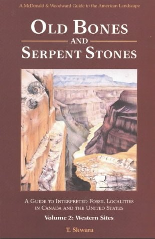 Old Bones and Serpent Stones: A Guide to Interpreted Fossil Localities in Canada and the United States : Western Sites (Michigan Classics in Japanese Studies)