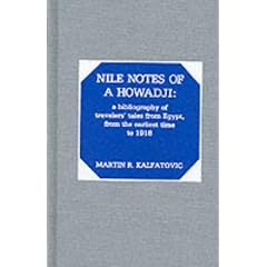 Nile Notes of a Howadji: Bibliography of Travelers' Tales from Egypt, from the Earliest Time to 1918 (The Scarecrow area bibliography series)
