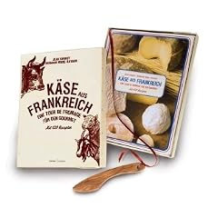 K�se aus Frankreich: Eine Tour de Fromage f�r den Gourmet Mit 120 Rezepten