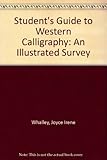 The student's guide to Western calligraphy : an illustrated survey