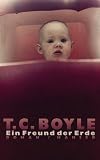 Ein Freund der Erde - Tom Coraghessan Boyle