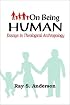 On Being Human: Essays in Theological Anthropology