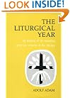 The Liturgical Year: Its History and Its Meaning After the Reform of the Liturgy
