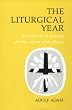 The Liturgical Year: Its History and Its Meaning After the Reform of the Liturgy