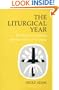 The Liturgical Year: Its History and Its Meaning After the Reform of the Liturgy