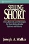 Selling Short: Risks, Rewards, and Strategies for Short Selling Stocks, Options, and Futures (Wiley Finance)
