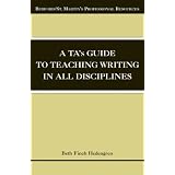A TA's Guide to Teaching Writing in All Disciplines (Bedford/St. Martin's Professional Resources)