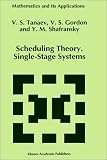 Review Springer  / Scheduling Theory Single-Stage Systems (Mathematics and Its Applications)