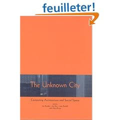 The Unknown City: Contesting Architecture and Social Space