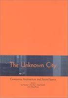 The Unknown City: Contesting Architecture and Social Space