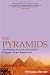 The Pyramids: The Mystery, Culture, and Science of Egypt's Great Monuments