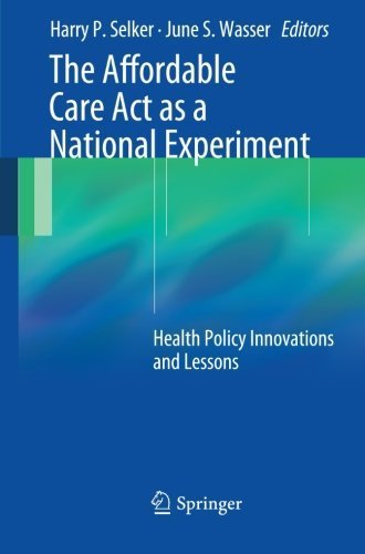 The Affordable Care Act as a National Experiment: Health Policy Innovations and Lessons (2013-09-05)