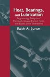Heat, Bearings, and Lubrication: Engineering Analysis of Thermally Coupled Shear Flows and Elastic Solid Boundaries