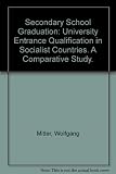 Secondary school graduation : university entrance qualification in socialist countries : a comparative study