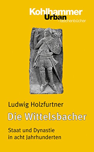 Die Wittelsbacher: Staat und Dynastie in acht Jahrhunderten (Urban-Taschenbücher) (German Edition)