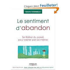 Le sentiment d'abandon : Se lib�rer du passe pour exister par soi-m�me