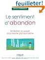 Le sentiment d'abandon : Se lib�rer du passe pour exister par soi-m�me