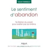 Le sentiment d'abandon : Se lib�rer du passe pour exister par soi-m�mepar Saverio Tomasella