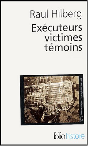 Exécuteurs, victimes, témoins : La catastrophe juive 1933-1945