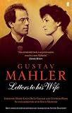 Gustav Mahler: Letters to his Wife