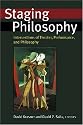 Staging Philosophy: Intersections of Theater, Performance, and Philosophy (Theater: Theory/Text/Performance)