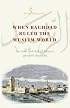 When Baghdad Ruled The Muslim World: The Rise and Fall of Islam's Greatest Dynasty