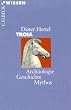 Troia: Arch�ologie, Geschichte, Mythos