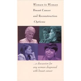 Woman to Woman: Breast Cancer & Reconstruction Options [VHS]