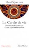Le Cercle de vie : Initiation chamanique d\'une psychothérapeute