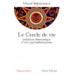 Le Cercle de vie : Initiation chamanique d'une psychoth�rapeute
