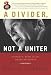 Book Divider, Not a Uniter: George W. Bush and the American People, A, (Great Questions in Politics Series) (Great Questions in Politics)