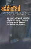 Addicted: Notes from the Belly of the Beast