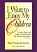 I want to enjoy my children : Biblical principles for parenting by Henry Brandt ISBN 0964874318