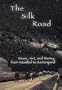 The Silk Road: Music, Art, and Poetry from Istanbul to Samarqand
