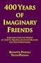 400 Years of Imaginary Friends: A Journey Into the World of Adepts, Masters, Ascended Masters, and T