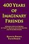 400 Years of Imaginary Friends: A Journey Into the World of Adepts, Masters, Ascended Masters, and Their Messengers