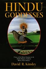 Hindu Goddesses : Visions of the Divine Feminine in the Hindu Religious Tradition