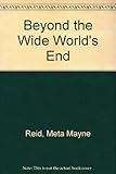 Beyond the wide world's end