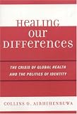 Healing Our Differences: The Crisis of Global Health and the Politics of Identity