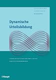 Dynamische Urteilsbildung: Urteilen und handeln mit der Lemniskate. Ein Handbuch für die Praxis