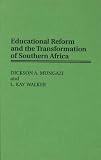Educational Reform and the Transformation of Southern Africa