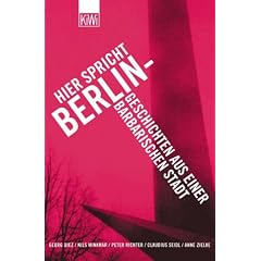 Hier spricht Berlin: Geschichten aus einer barbarischen Stadt