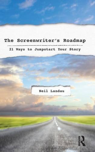 The Screenwriter's Roadmap: 21 Ways to Jumpstart Your Story, by Neil Landau The Screenwriter's Roadmap: 21 Ways to Jumpstart Your Story, by Neil Landau