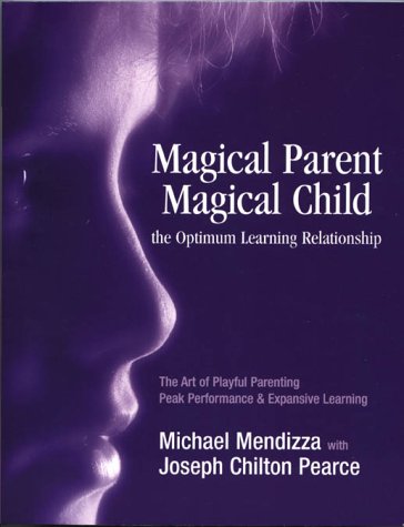 magical parent magical child the optimum learning relationship