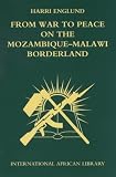 From War to Peace on the Mozambique-Malawi Borderland (International African Library) (International African Library) (International African Library)