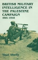 British Intelligence in the Palestine Campaign, 1914-18 (Studies in Intelligence)