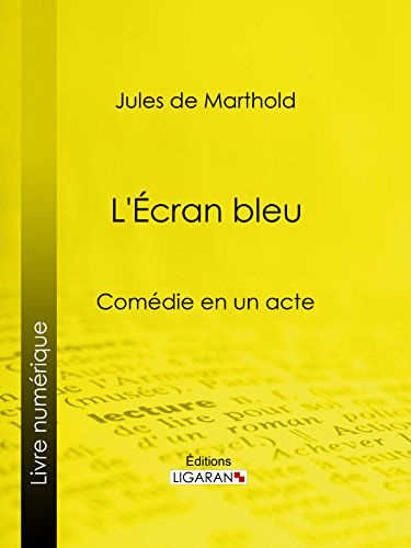 L'Écran bleu: Comédie en un acte (French Edition)