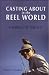 Book Casting About in the Reel World: Fishing on the Fly (Travel Literature Series)